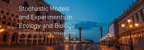 Stochastic Models and Experiments in Ecology and Biology 2020 Conference - Venice 21-24th September | CxConferences | Scoop.it