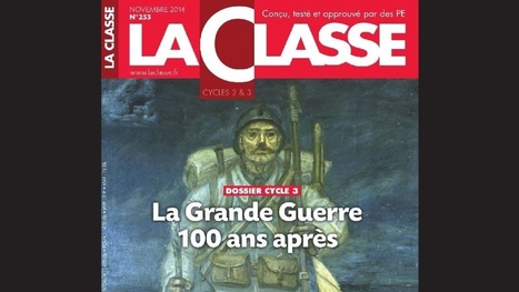 La Classe : la Grande Guerre 100 ans après | Autour du Centenaire 14-18 | Scoop.it