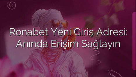 Ronabet Yeni Giriş Adresi: Anında Erişim Sağlayın | Ronabet - Ronabet Giriş Adresi, Resmi Giriş & Güncel Adres | Scoop.it
