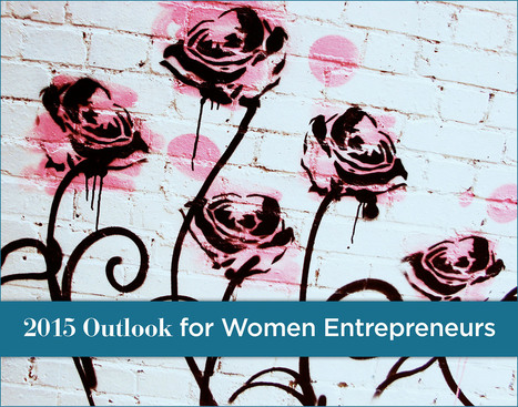 11 Reasons 2015's Outlook For Women Entrepreneurs Is Coming Up Roses | Personalizations for the Aging | Scoop.it