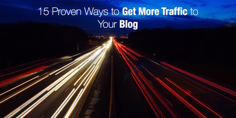 15 Proven Ways to Get More Traffic to Your Blog | Toulouse networks | Scoop.it
