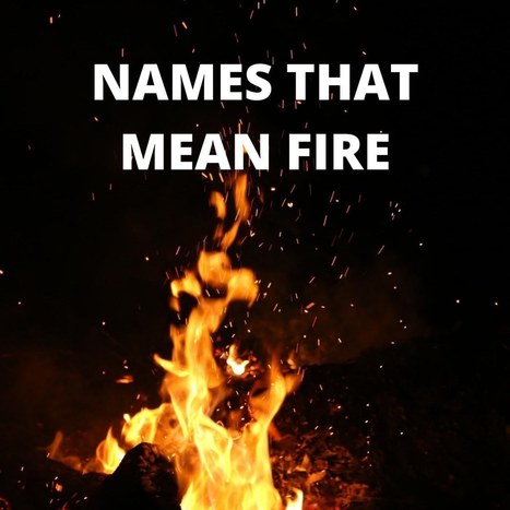 100+ incredible names that mean fire in different languages | Name News | Scoop.it