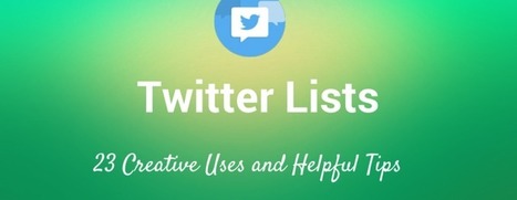 23 Seldom-Used Ideas for Utilizing Twitter Lists | Infotention | Scoop.it