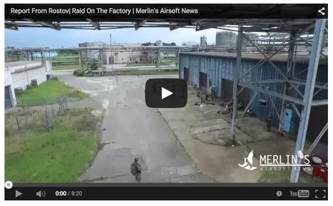 MERLIN REPORTS FROM ROSTOV! - Raid On The Factory - Merlin's Airsoft News | Thumpy's 3D House of Airsoft™ @ Scoop.it | Scoop.it