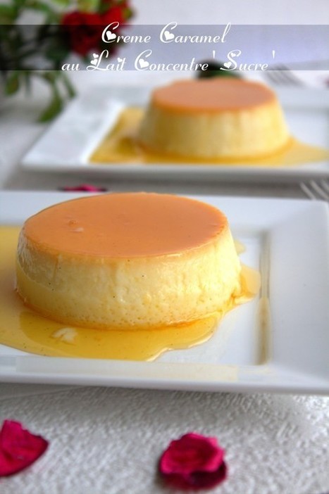 crème caramel au lait concentré sucré | recettes du ramadan  وصفات رمضان أطباق رمضان مطبخ رمضان | Scoop.it