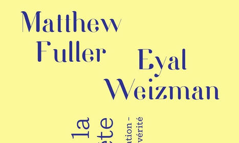 Matthew Fuller, Eyal Weizman : L'art de la contre-enquête. Esthétiques de l'investigation. Politiques de vérité | Les Livres de Philosophie | Scoop.it