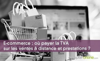 TVA E-commerce : Où payer la TVA ? | Conseil et expertise comptable - fiscalité - juridique | Scoop.it