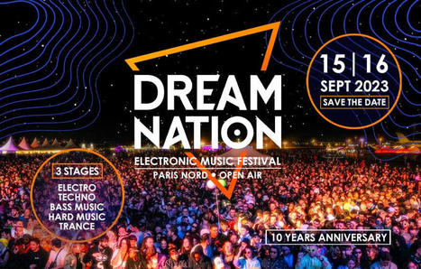 Dream Nation, le festival de toutes les musiques électroniques revient le 15 septembre pour ses 10 ans ! | ephelide PR news | Scoop.it
