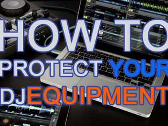 Tip: How Can You Protect Your Digital DJ Equipment | G-Tips: Digital Dj | Scoop.it