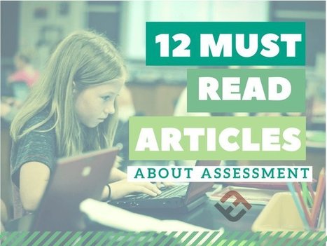 12 Must-Read Articles About Assessment | Inquiry | Scoop.it