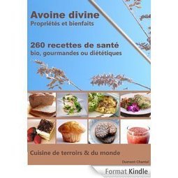 Avoine divine, propriétés et bienfaits: 260 recettes de santé - Bio, gourmandes ou diététiques eBook: Amazon.fr: Boutique Kindle | Beauté, santé, des soins, des cosmétiques naturels aux plantes, à fabriquer soi-même | Scoop.it