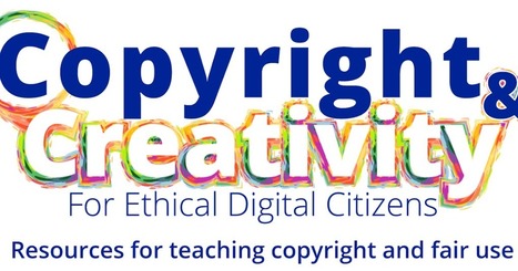 Copyright and Creativity for Ethical Digital Citizens - free K-12 resources for teaching students about copyright and fair use | Educational Technology Guy | Information and digital literacy in education via the digital path | Scoop.it