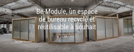Be-Module, un espace de bureau recyclé et réutilisable à souhait | Réemploi | Scoop.it