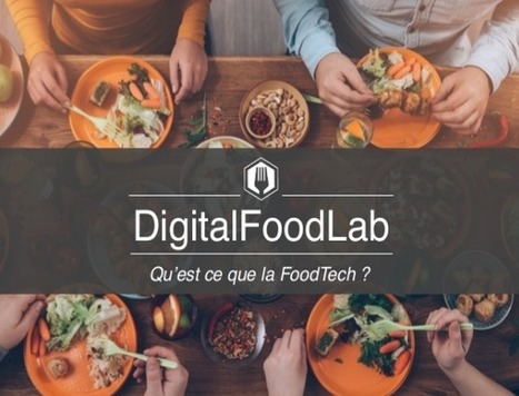 Qu'est ce que la FoodTech ? 6 catégories de startups FoodTech - DigitalFoodLab - Startups Food & Tech | Food Tech | Scoop.it