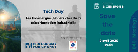 Tech Day Les bio&eacute;nergies, leviers cl&eacute;s de la d&eacute;carbonation industrielle | rev3 - la 3&egrave;me r&eacute;volution industrielle en Hauts-de-France | Scoop.it