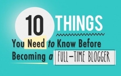 10 Things You Need To Know Before Becoming A Full-Time Blogger - e-Learning Feeds | E-Learning-Inclusivo (Mashup) | Scoop.it