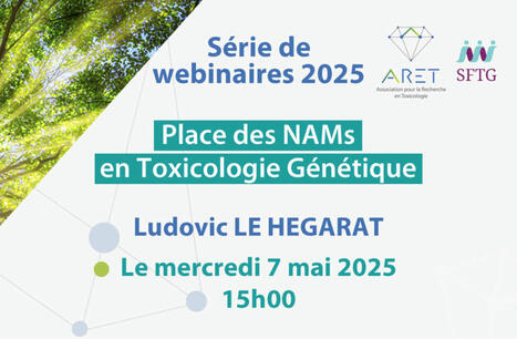 Webinaire “La place des nouvelles approches méthodologiques (NAM) en toxicologie génétique” | ARET | Prévention du risque chimique | Scoop.it