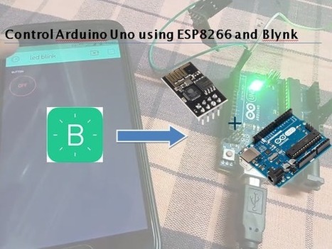 Control Arduino Uno Using ESP8266 WiFi Module and Blynk App | tecno4 | Scoop.it