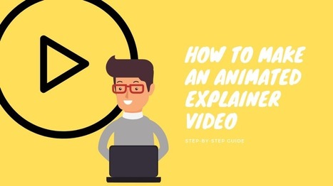 How to Make an Animated Explainer Video (Step-By-Step Guide) BY GUY LARCOM | iGeneration - 21st Century Education (Pedagogy & Digital Innovation) | Scoop.it