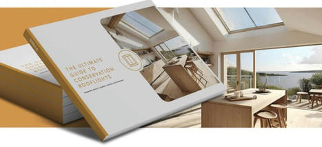 Stella Rooflight Launches ‘The Ultimate Guide to Conservation Rooflights’ A Groundbreaking Resource for Architects & Homeowners | Architecture, Design & Innovation | Scoop.it