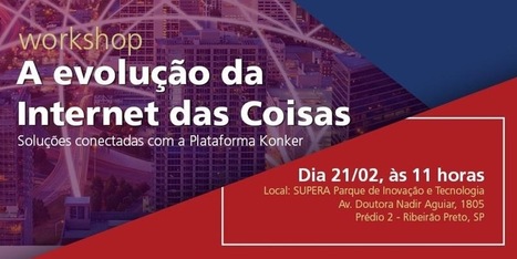 Workshop: A evolu&ccedil;&atilde;o da Internet das Coisas | Entrepreneurship, Startups and Social Business | Scoop.it