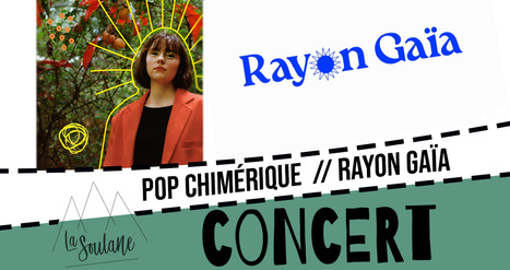 Rayon Gaïa en Concert à La Soulane, Jézeau, samedi 16 décembre | Vallées d'Aure & Louron - Pyrénées | Scoop.it