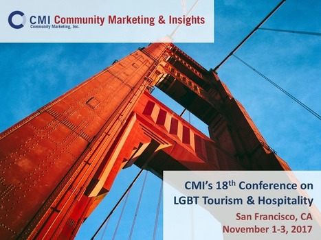 Community Marketing & Insights - 18th Conference on LGBT Tourism & Hospitality - November 1-3, 2017 • San Francisco | LGBTQ+ Online Media, Marketing and Advertising | Scoop.it