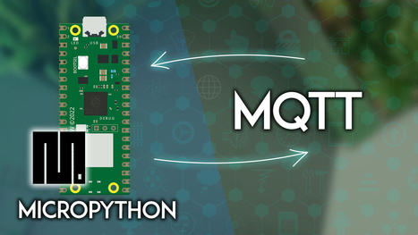 Raspberry Pi Pico W: Getting Started with MQTT (MicroPython) | tecno4 | Scoop.it