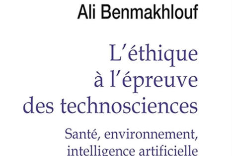 Ali Benmakhlou : L'&eacute;thique &agrave; l'&eacute;preuve des technosciences | EntomoScience | Scoop.it
