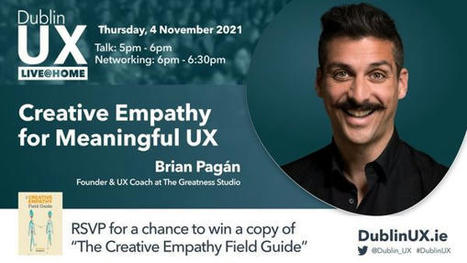 Dublin UX LIVE@HOME - Creative Empathy for Meaningful UX | Empathic Design: Human-Centered Design & Design Thinking | Scoop.it