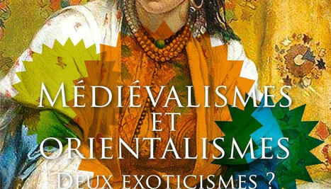 Victorin Patricia (dir.) : Médiévalismes et Orientalismes. Deux exoticismes ? | Les Livres de Philosophie | Scoop.it