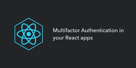 Multifactor Authentication in your React Apps | JavaScript for Line of Business Applications | Scoop.it