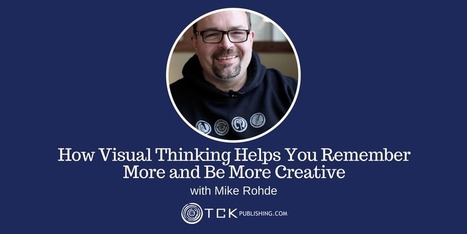 How Visual Thinking Helps You Remember More and Be More Creative | TCK Publishing | Information and digital literacy in education via the digital path | Scoop.it