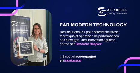 Far&rsquo;Modern Technology : des solutions IoT pour le monde agricole - Atlanpole | Pour innover en agriculture | Scoop.it