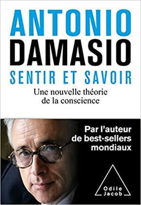 Antonio Damasio : Sentir et savoir. Une nouvelle théorie de la conscience | EntomoScience | Scoop.it