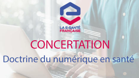 Présentation de la doctrine du numérique en santé 2023 et appel à la concertation publique | E-Santé, M-Santé, Télémedecine, Applications, Objets connectés, Intelligence artificielle | Scoop.it