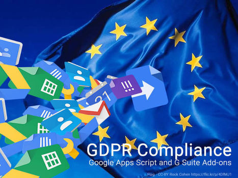 GDPR compliance in Google Apps Script and G Suite Add-ons: Your add-on uses personal data – 12 steps to take now – | Information and digital literacy in education via the digital path | Scoop.it