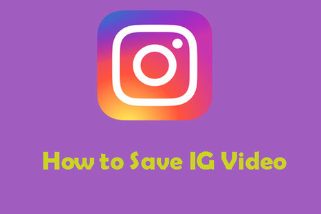 How to Save Instagram Video on PC and Phone Conveniently | South African Social Networking News | Scoop.it