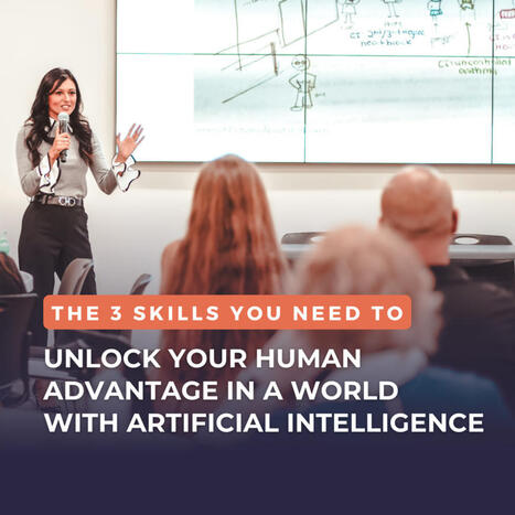 3 skills to unlock your human advantage in an AI-Driven World | Edumorfosis.it | Scoop.it